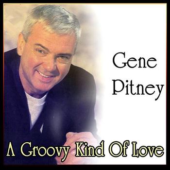 Gene Pitney - A Groovy Kind Of Love - Best of Gene Pitney