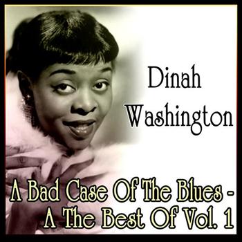 Dinah Washington - A Bad Case Of The Blues - The Best Of Vol. 1