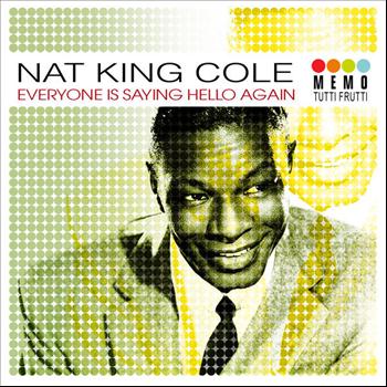 Nat King Cole - Everyone Is Saying Hello Again