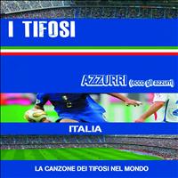 I Tifosi - Azzuri: ecco gli azzurri (La canzone del tifosi nel mondo)