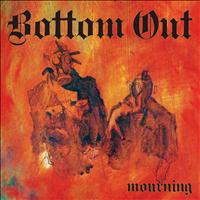 Bottom Out - Mourning