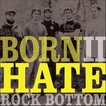 Rock Bottom - Born II Hate