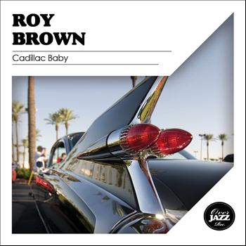 Roy Brown - Cadillac Baby