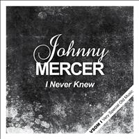 Johnny Mercer - I Never Knew