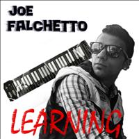 Joe Falchetto - Learning