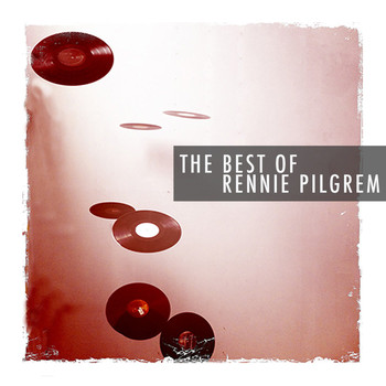 Rennie Pilgrem - The Best of Rennie Pilgrem