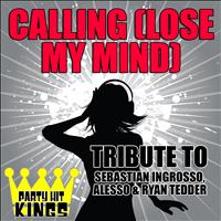 Party Hit Kings - Calling (Lose My Mind) [Tribute to Sebastian Ingrosso, Alesso & Ryan Tedder] – Single
