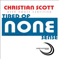 Christian Scott - Tired Of None Snese