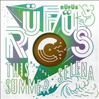 RÜFÜS - This Summer / Selena (Remixes) - EP