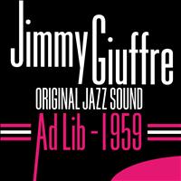 Jimmy Giuffre - Ad Lib 1959 (Original Jazz Sound)