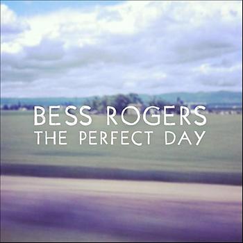 Bess Rogers - The Perfect Day