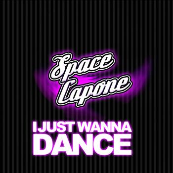 Space Capone - I Just Wanna Dance - Single