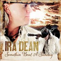 Ira Dean - Somethin' Bout A Sunday