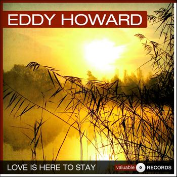 Eddy Howard - Love Is Here to Stay