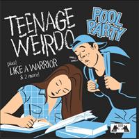 Pool Party - Teenage Weirdo Plus Like Warrior & Two More