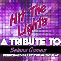Let The Music Play - Hit the Lights (A Tribute to Selena Gomez) - Single