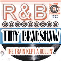 Tiny Bradshaw - R & B Originals - The Train Kept A Rollin'