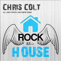 Chris Colt - Rock This House