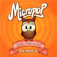 MicroPop - Smell Your Bacon (Remixes)