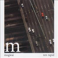 Mogwai - Ten Rapid
