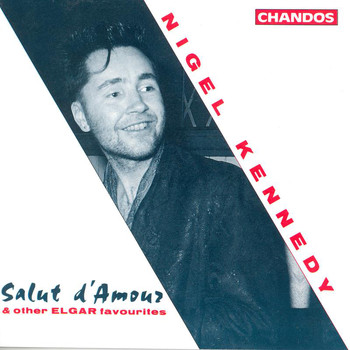 Nigel Kennedy - Elgar: Salut D' Amour / Mot D' Amour / Chanson De La Nuit / Chanson De Matin / Sospiri