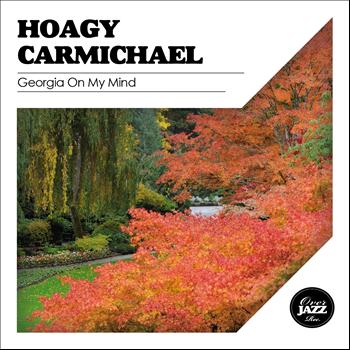 Hoagy Carmichael - Georgia On My Mind