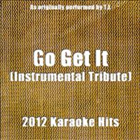 The Go Getters - Go Get It (Karaoke) (Tribute to T.I.)