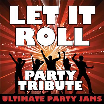 Ultimate Party Jams - Let It Roll (Party Tribute) – Single