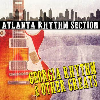 Atlanta Rhythm Section - Georgia Rhythm and Other Greats