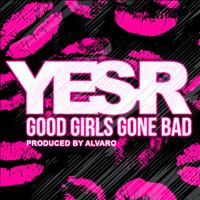 Yes-R - Good Girls Gone Bad