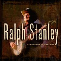 Ralph Stanley - Old Songs & Ballads
