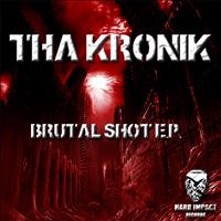 Tha Kronik - Brutal Shot EP