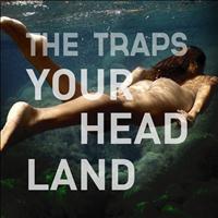 The Traps - Your Headland