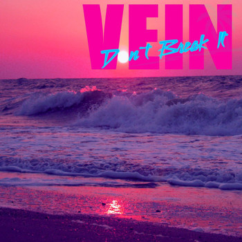 Vein - Don't Break It