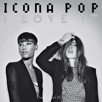 Icona Pop - I Love It (Explicit)