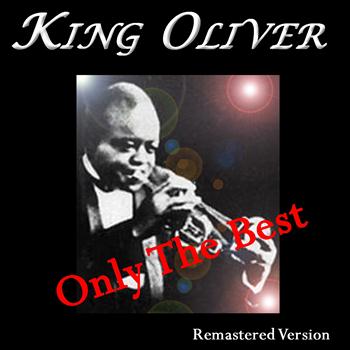 King Oliver - King Oliver: Only the Best