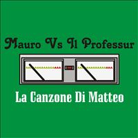 Mauro, Il Professur - La canzone di Matteo