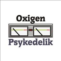 Oxigen - Psykedelik
