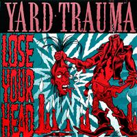 Yard Trauma - Lose Your Head