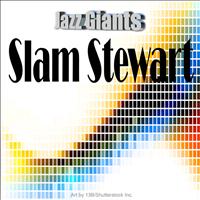 Slam Stewart - Jazz Giants: Slam Stewart