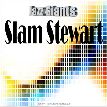 Slam Stewart - Jazz Giants: Slam Stewart