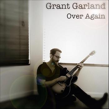 Grant Garland - Over Again