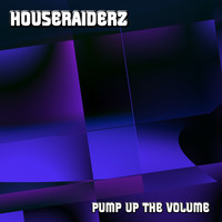 Houseraiderz - Pump up the Volume