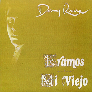 Danny Rivera - Eramos / Mi Viejo