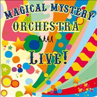 Magical Mystery - Orchestra Live!