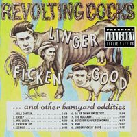 Revolting Cocks - Linger Ficken' Good...And Other Barnyard Oddities (Explicit)