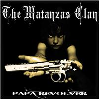 The matanzas clan - Papá revolver