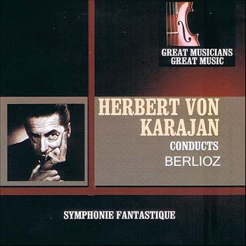 Herbert Von Karajan - Great Musicians, Great Music: Herbert von Karajan Performs Berlioz