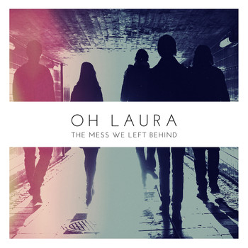 Oh Laura - The Mess We Left Behind