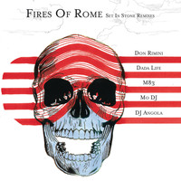 Fires Of Rome - Set In Stone Remixes